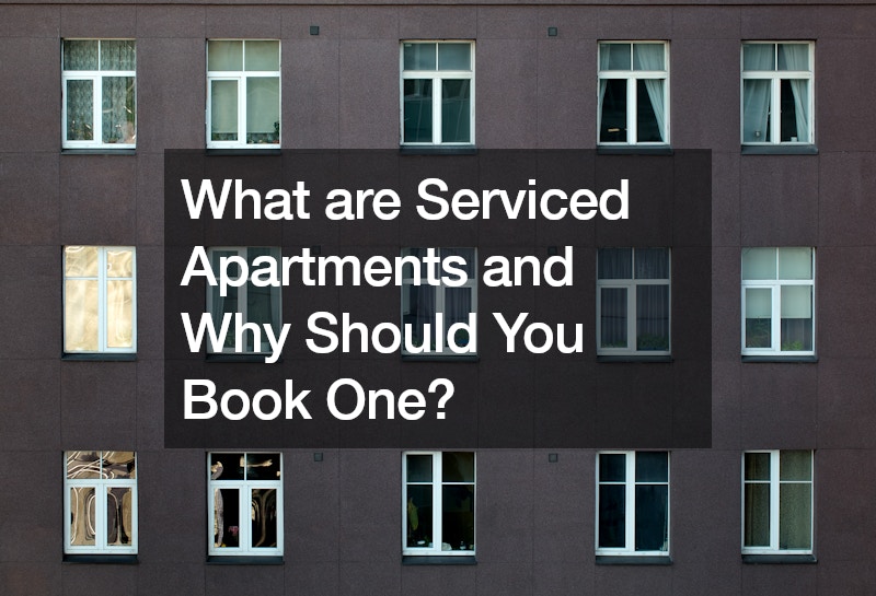 What are Serviced Apartments and Why Should You Book One?