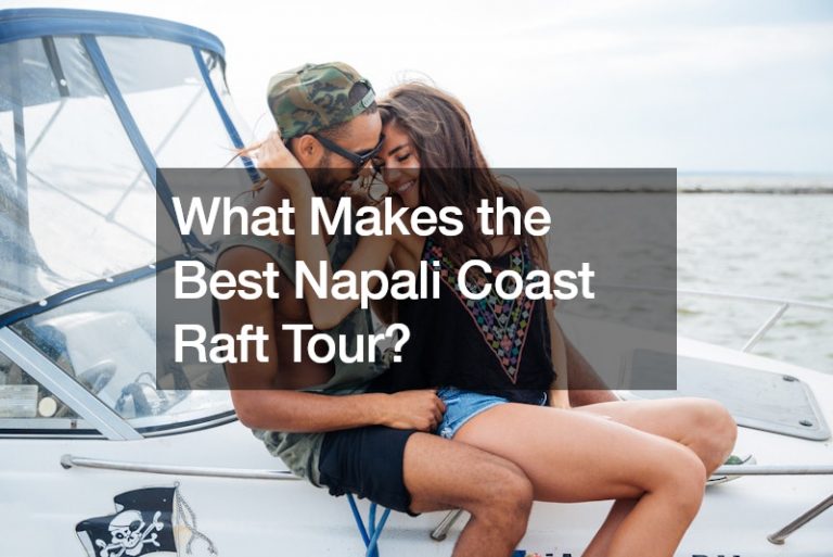 What Makes the Best Napali Coast Raft Tour?
