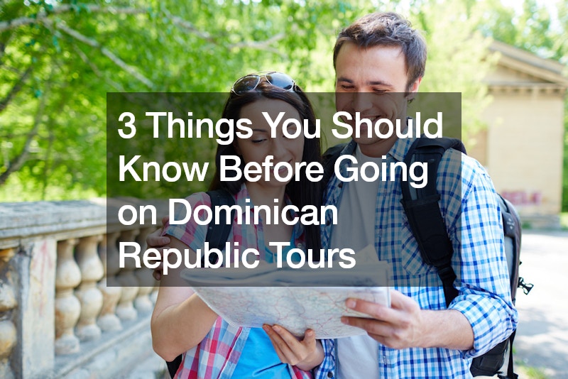3 Things You Should Know Before Going on Dominican Republic Tours