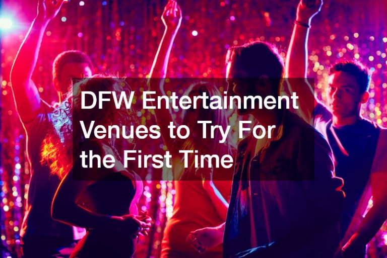 DFW Entertainment Venues to Try For the First Time